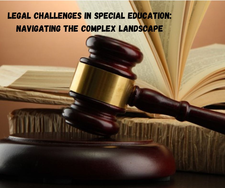Legal Challenges In Special Education: Navigating The Complex Landscape